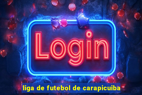 liga de futebol de carapicuiba